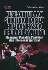 Kesejahteraan Spiritual Pasien PRE  dan PASCA Operasi Jantung : Mengenal Masalah, Penilaian dan Intervensi Spiritual