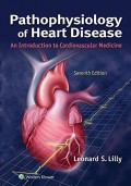 Pathophysiology of Heart Disease: An Introduction to Cardiovascular Medicine 7th Edition