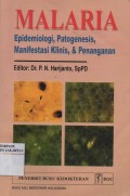 Malaria : epidemiologi, patogenesis, manifestasi klinis & penanganan