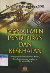 Manajemen Pendidikan dan kesehatan : Penerapan konsep dan variabel-kinerja, gaya kepemimpinan, lingkungan dan motivasi kerja