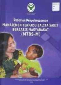 Pedomana Penyelenggaraan Manajemen Terpadu Balita Sakit Berbasis Masyarakat (MTBS-M)