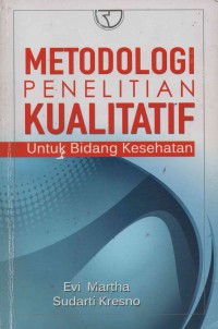 Metodologi Penelitian Kualitatif untuk Bidang Kesehatan