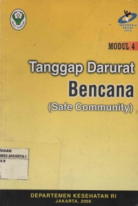 Tanggapan darurat bencana (safe community) : Modul 4