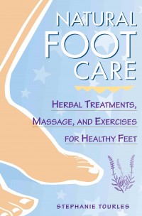 Natural Foot Care: Herbal Treatments, Massage and Exercises for Healthhy Feet