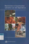 Neuroscience of psychoactive substance use and dependence