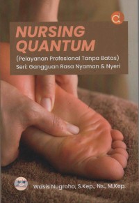 Nursing Quantum (Pelayanan Profesional Tanpa Batas) Seri : Gengguan Rasa Nyaman & Nyeri