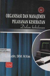 Organisasi dan manajemen pelayanan kesehatan dalam kebidanan