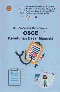 OSCE Kebutuhan Dasar Manusia : Uji Kompetensi Keperawatan