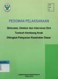 Pedoman Pelaksanaan Stimulasi, Deteksi dan Intervensi Dini Tumbuh Kembang Anak Ditingkat Pelayanan Kesehatan Dasar