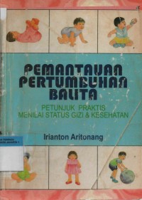 Pemantauan Pertumbuhan Balita : Petunjuk Praktis Menilai Status Gizi dan Kesehatan