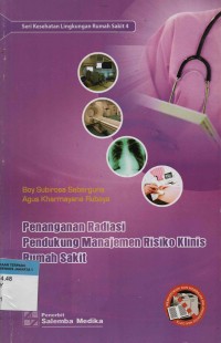 Penanganan Radiasi Pendukung Manajemen Risiko Klinis Rumah Sakit : Seri Kesehatan Lingkungan Rumah Sakit 4