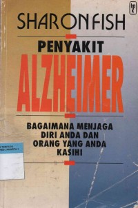 Penyakit alzheimer : bagaimana menjaga diri anda dan orang yang anda kasihi