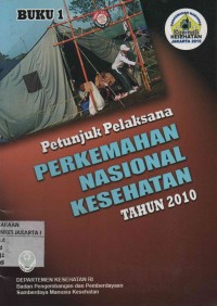 Petunjuk pelaksana perkemahan nasional kesehatan tahun 2010 : Buku 1