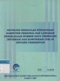 Petunjuk Pendataan Penggunaan Komputer Personal Dan Landasan Pengelolaan Sumber Daya Teknologi Informasi dan Komunikasi (TIK) di Instansi Pemerintah