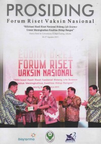 Prosiding Forum Riset Vaksin Nasional : Hilirisasi Hasil Riset Nasional Bidang Life Science Untuk Meningkatkan Kualitas Hidup Bangsa