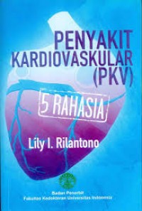 Penyakit Kardiovaskular (PKV) : 5 Rahasia