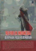 Republik Indonesia Berpihak Pada Kebenaran : Sebuah Opini dan Cerita Inspiratif