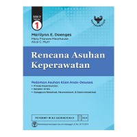 Rencana Asuhan Keperawatan : Pedoman Asuhan Klien Anak-Dewasa, Proses Keperawatan, Berpikir Kritis, Gangguan Respirasi, Neurosensori & Gastrointestinal