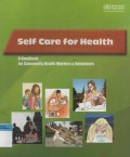 Self care for Health : A Handbook for Community Health Workers & Volunteers