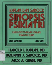 Sinopsis psikiatri : Ilmu pengetahuan perilaku psikiatri klinis jilid 1 (Edisi ketujuh)