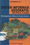 Sistem Informasi Geografis : Arc View Lanjut Pemrograman Bahasa Script Avenue