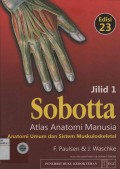 Sobotta : Atlas Anatomi Manusia : Anatomi umum dan sistem muskulpskeletal Jilid 1 (Edisi 23)