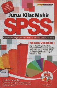 Jurus Kilat Mahir SPSS: Panduan Lengkap SPSS Data Statistik Untuk Pemula