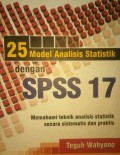 25 Model Analisis Statistik dengan SPSS17: Memahami teknik analisis statistik secara sistematis dan praktis