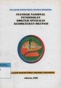 Standar Nasional Pendidikan Dokter Spesialis Kedokteran Okupasi : Kolegium Kedokteran Okupasi Indonesia