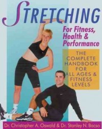 Stretching for fitness, health & performance:The complete handbook for all ages & fitness levels