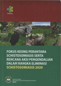 Fokus Keong Perantara Schistosomiasis Serta Rencana Aksi Pengendalian Dalam Rangka Eliminasi