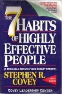 The 7 Habits of Highly Efffective People :7 Kebiasaan Manusia Yang Sangat Efektif (edisi revisi)