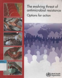 The evolving threat of antimicrobial resistance Options for action