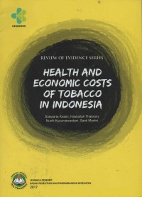 Health and Economic Costs of Tobacco in Indonesia : Review of Evidence Series