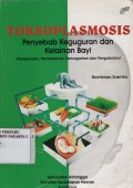 TOKSOPLASMOSIS Penyebab Keguguran dan Kelainan Bayi : Pengenalan, Pemahaman, Pencegahan, dan Pengobatan