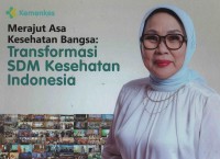 Merajut Asa Kesehatan Bangsa Transformasi SDM Kesehatan Indonesia