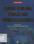 Tumbuh Kembang Remaja dan Permasalahannya : Buku Ajar