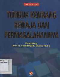 Tumbuh Kembang Remaja dan Permasalahannya : Buku Ajar