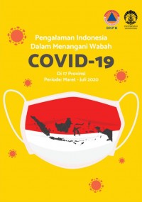 Pengalaman Indonesia dalam Menangani Wabah Covid-19 di 17 Provinsi Periode: Maret-Juli 2020