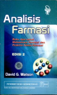 Analisis farmasi : buku ajar untuk mahasiswa farmasi dan praktik kimia farmasi, Edisi 2