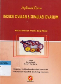 Aplikasi Klinis Induksi Ovulasi & Stimulasi Ovarium - Buku Panduan Praktis bagi Klinisi