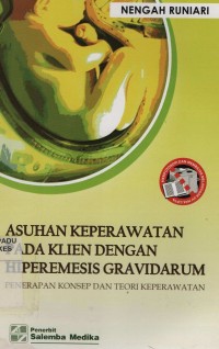 Asuhan Keperawatan Pada Klien Dengan Hiperemesis Gravidarum:Penerapan Konsep dan Teori Keperawatan