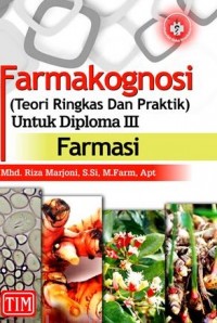 Farmakognosi (Teori Ringkas Dan Praktik) Untuk Diploma III Farmasi