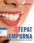4 Tepat 5 Sempurna : Perawatan Agar Gigi Sehat & Sempurna