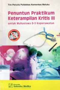 Penuntun Praktikum Keterampilan Kritis III untuk Mahasiswa D-3 Keperawatan