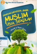 Panduan Mendidik Anak Muslim Usia Sekolah : Metode & Materi Dasar