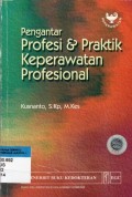 Pengantar Profesi & Praktik Keperawatan Profesional