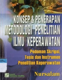 Konsep & Penerapan Metode Penelitian Ilmu Keperawatan : Pedoman Skripsi, Tesis dan Instrumen Penelitian Keperawatan