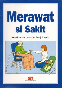 Merawat si sakit : anak smpai lanjut usia