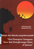 Belajar dari Mereka yang Bermasalah : Potret Kontemporer Penanganan Kasus Anak Berkonflik dengan Hukum di Indonesia